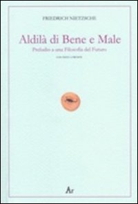 Al di là del bene e del male. Preludio a …