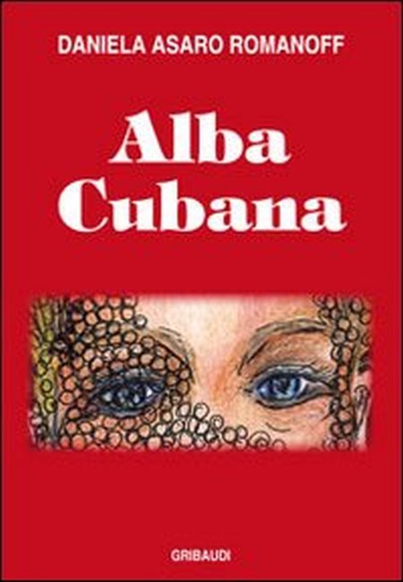 Alba cubana, Milano, Gribaudi, 2011