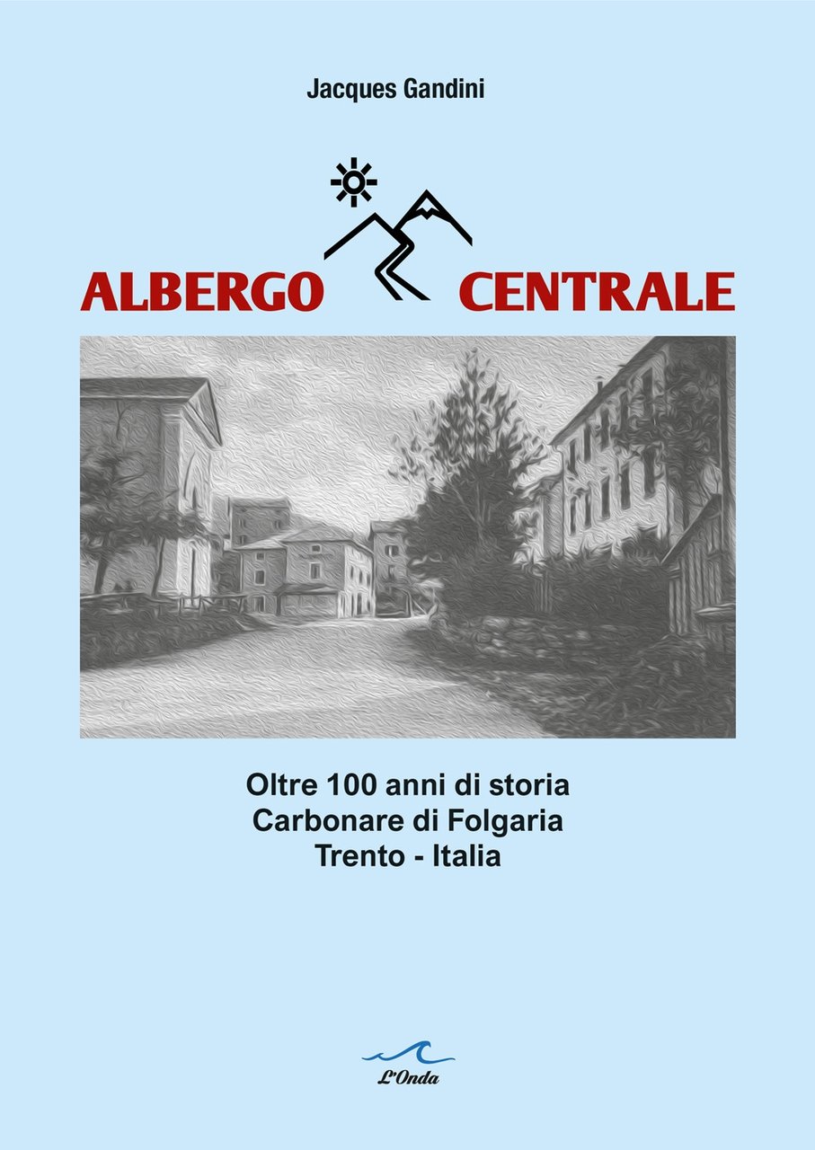 Albergo Centrale. Oltre 100 anni di storia Carbonare di Folgaria, … | Immagine principale