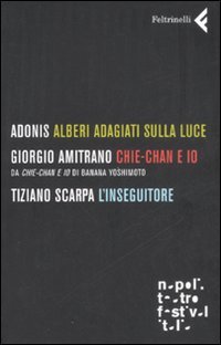 Alberi adagiati sulla luce­Chie-Chan e io­L'inseguitore, Milano, Giangiacomo Feltrinelli Editore, 2008