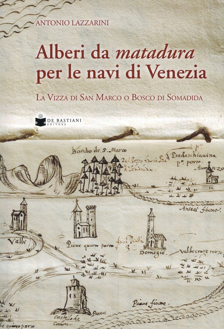 Alberi da matadura per le navi di Venezia. La Vizza …