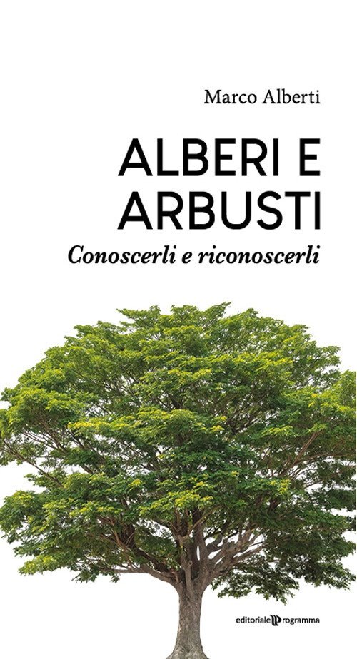 Alberi e Arbusti. Conoscerli e riconoscerli