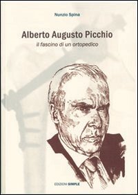 Alberto Augusto Picchio. Il fascino di un ortopedico, Macerata, Simple, …