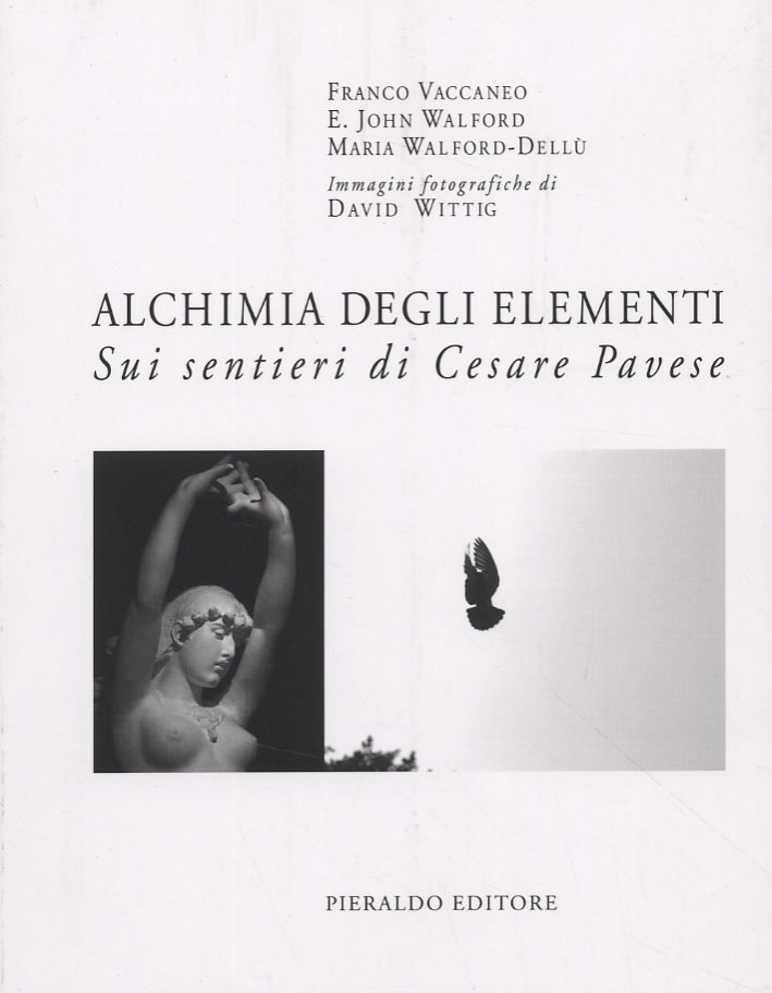 Alchimia degli elementi. Sui sentieri di Cesare Pavese, Roma, Pieraldo …