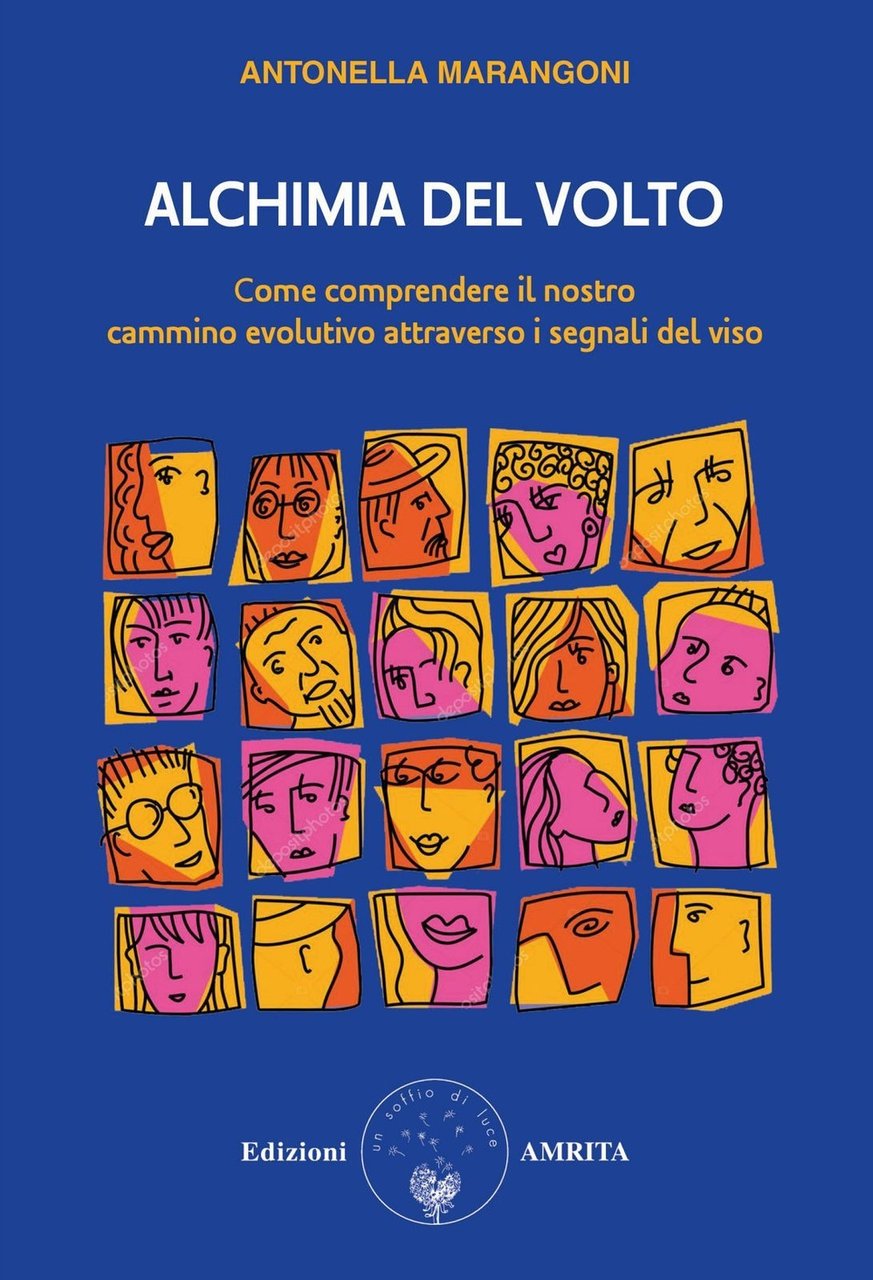 Alchimia del volto. Come comprendere il nostro cammino evolutivo attraverso …