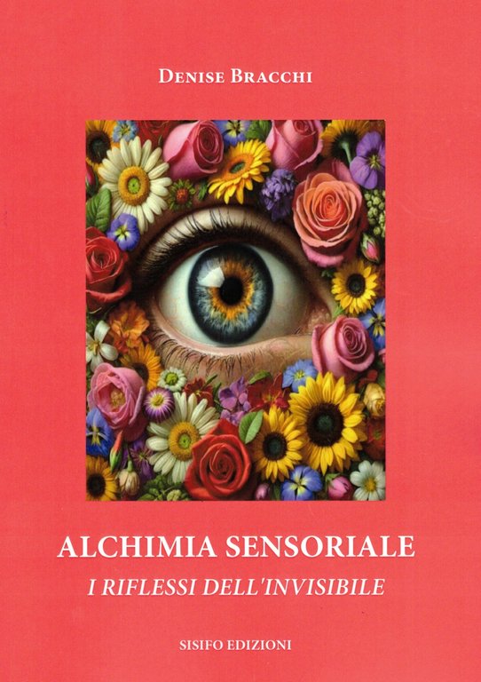 Alchimia sensoriale. I riflessi dell'invisibile