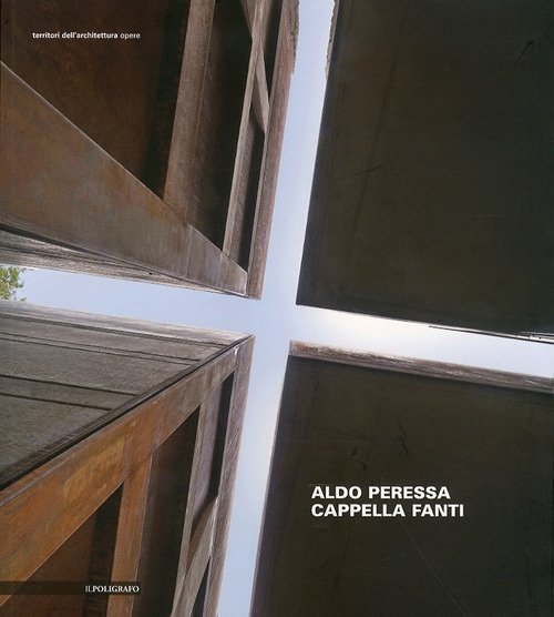 Aldo Peressa. Cappella Fanti, Padova, Il Poligrafo, 2010 | Immagine principale