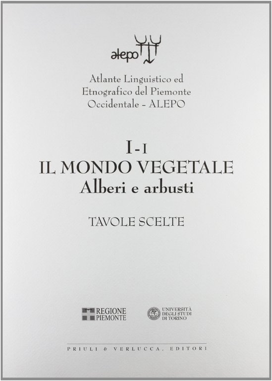ALEPO. 1.I. Atlante linguistico ed etnografico del Piemonte Occidentale. Il mondo vegetale, alberi e arbusti. [Con CD-ROM], Scarmagno, Priuli & Verlucca Editori, 2009