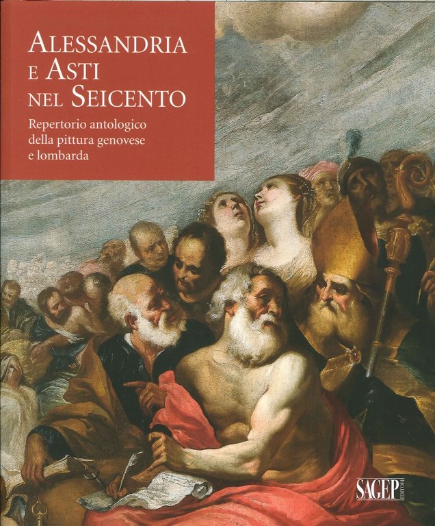 Alessandria e Asti nel Seicento. Repertorio Antologico delle Pittura Genovese e Lombarda