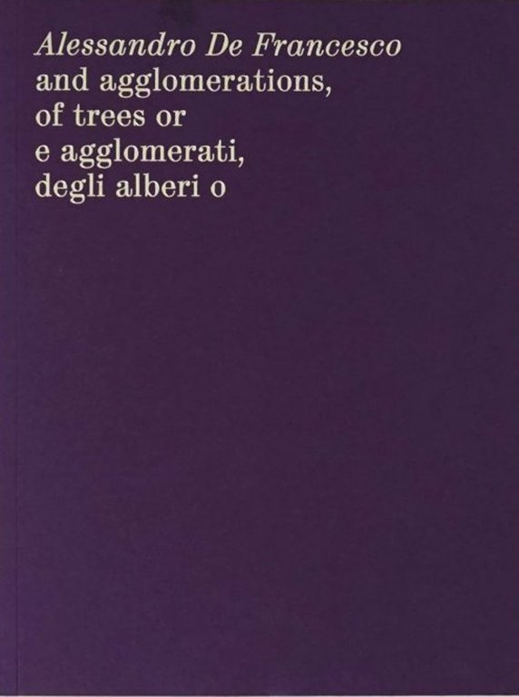 Alessandro De Francesco and agglomerations, of trees or. E agglomerati, degli alberi o