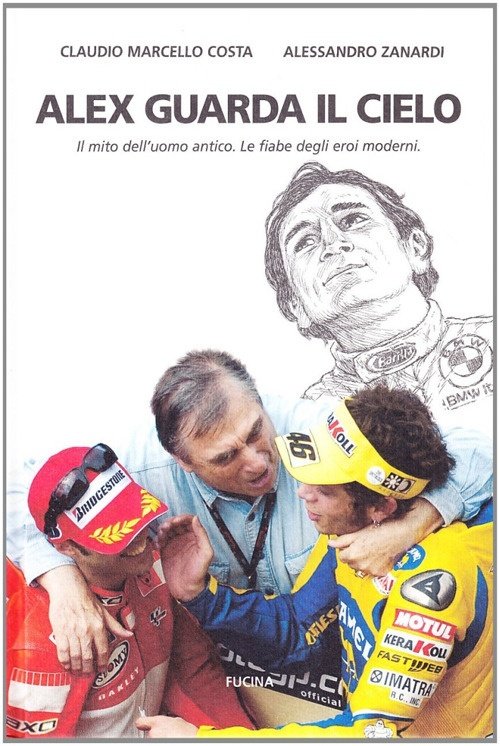 Alex Guarda il Cielo. Il Mito dell'Uomo Antico. Le Fiabe degli Eroi Moderni