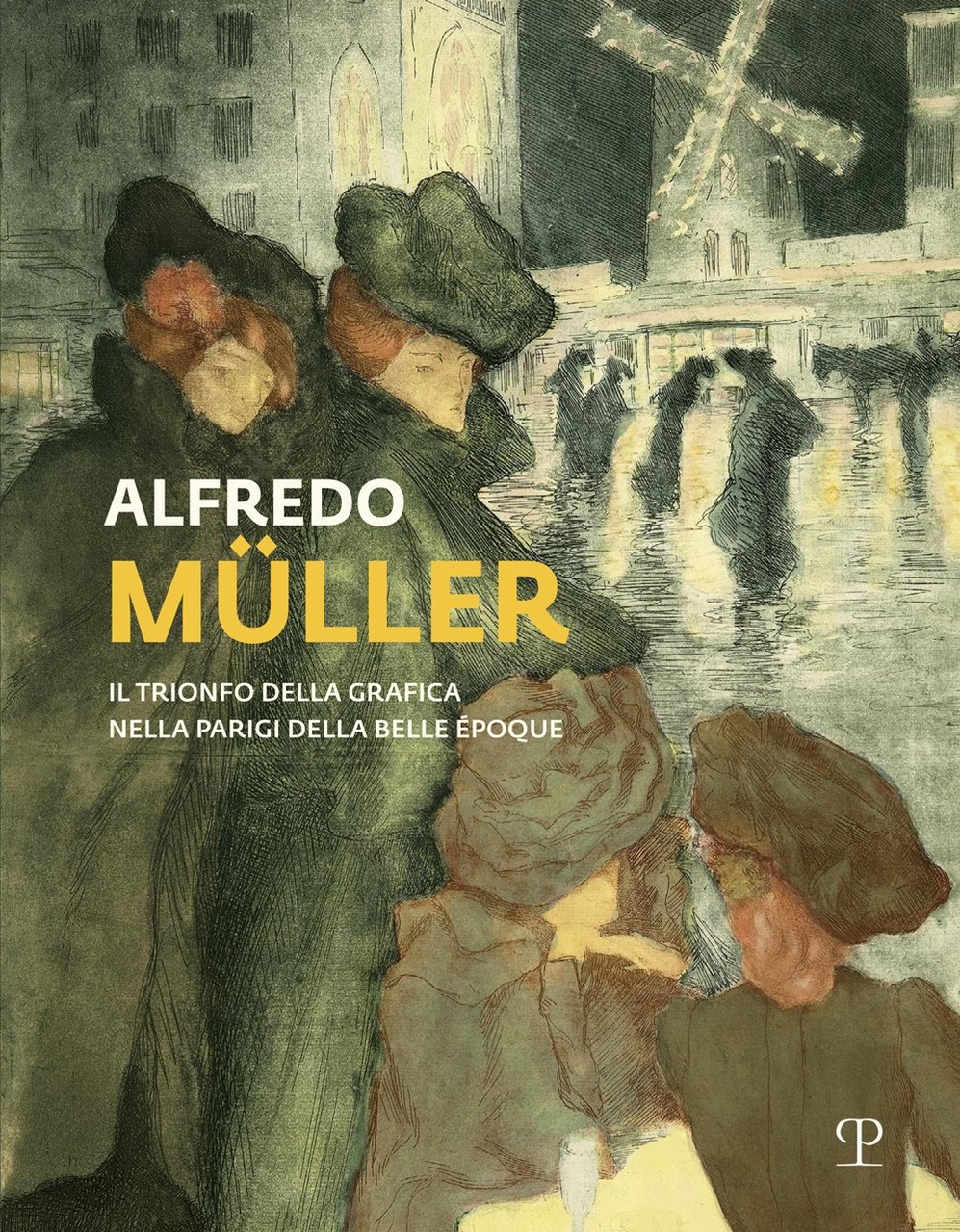 Alfredo Muller. Il trionfo della grafica nella Parigi della Belle …