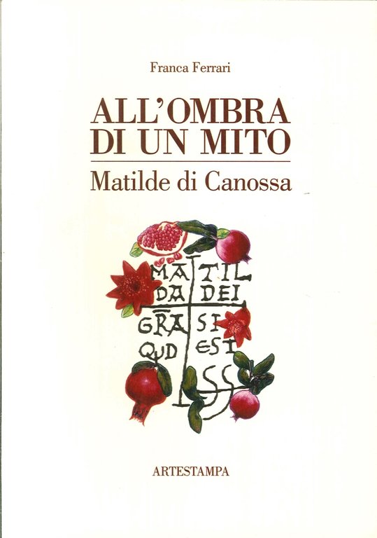 All'ombra di un mito. Matilde di Canossa