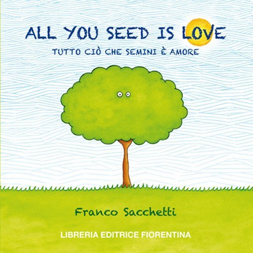 All you seed is love. Tutto ciò che semini è … | Immagine principale
