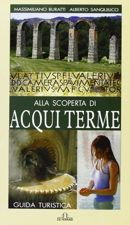 Alla scoperta di Acqui Terme, Genova, De Ferrari Editore, 2003