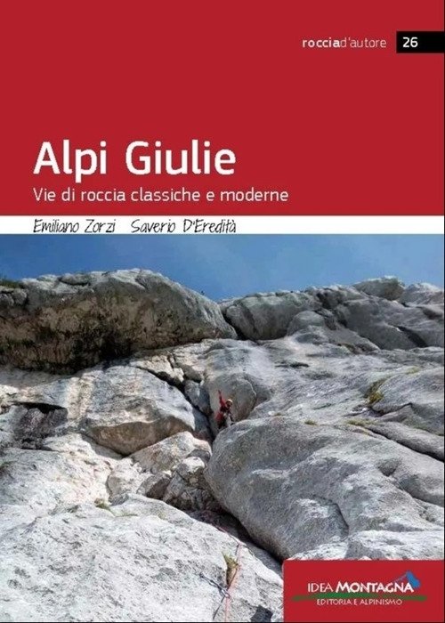 Alpi Giulie. Vie di Roccia Classiche e Moderne