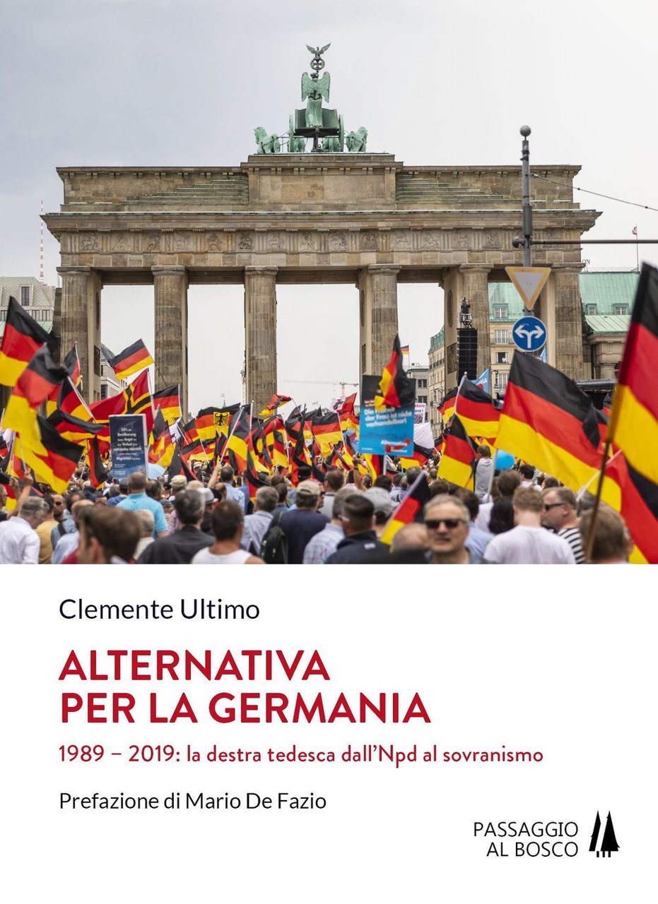 Alternativa per la Germania. 1989-2019: la destra tedesca dall'Npd al …