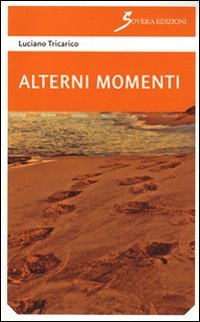 Alterni momenti, Roma, Sovera Edizioni, 2011