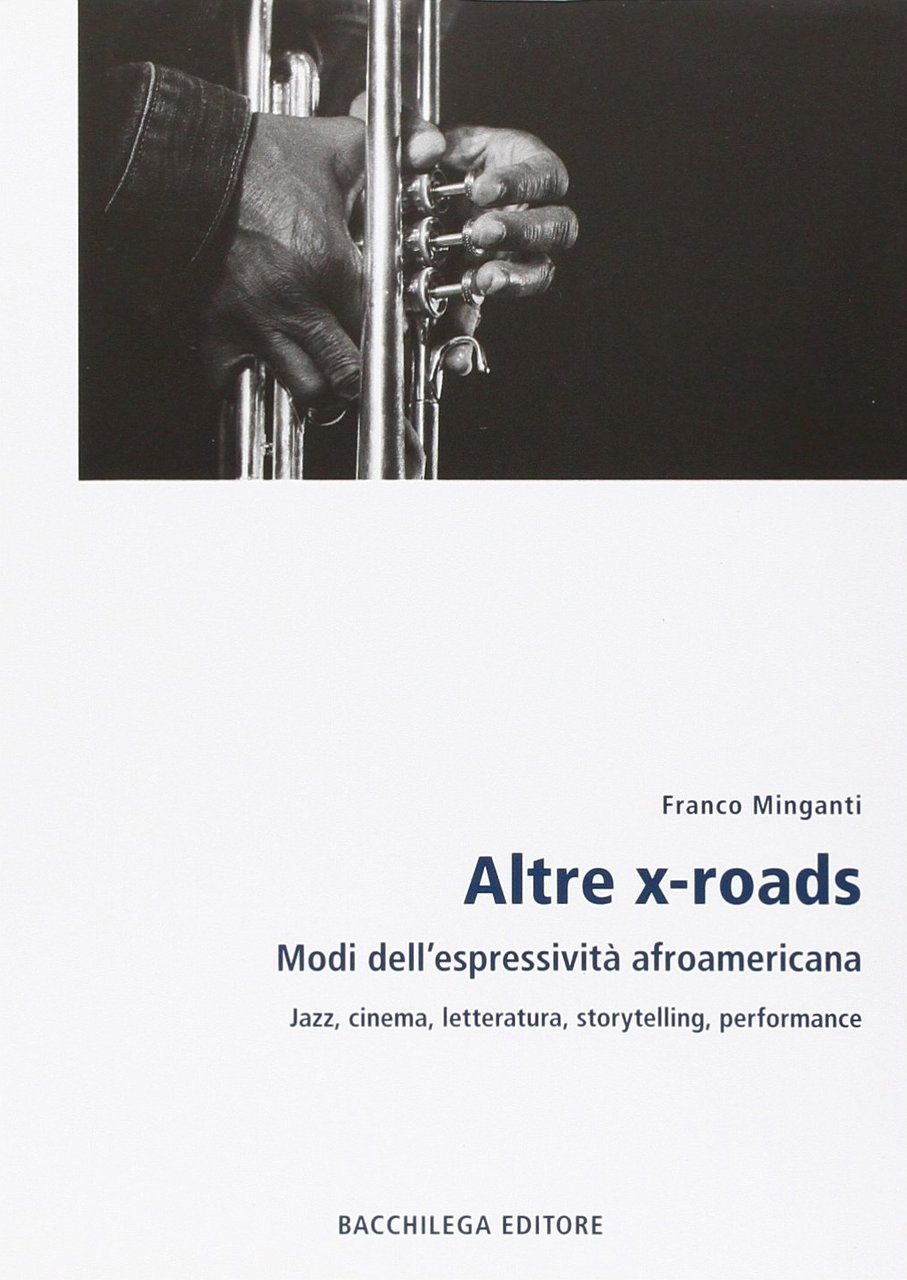 Altre x-roads. Modi dell'espressività afroamericana jazz, cinema, letteratura, storytelling, performance