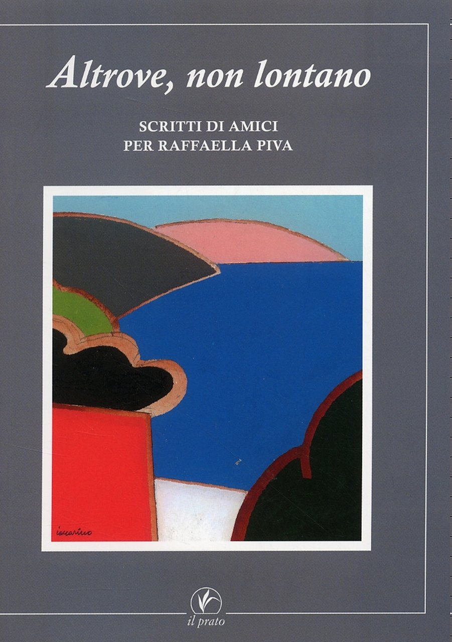 Altrove, non lontano. Scritti di amici per Raffaella Piva, Saonara, … | Immagine principale