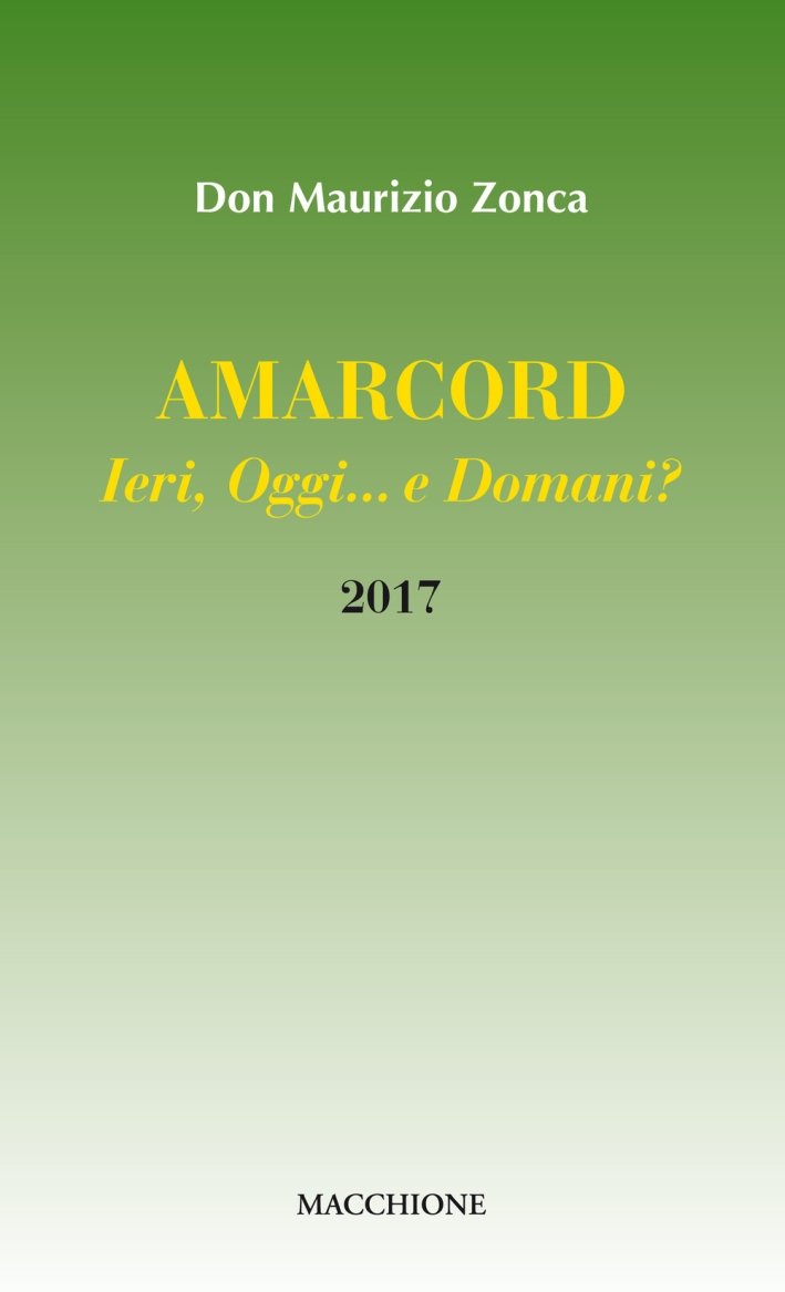 Amarcord. Ieri, oggi... e domani?, Varese, Macchione Editore, 2017