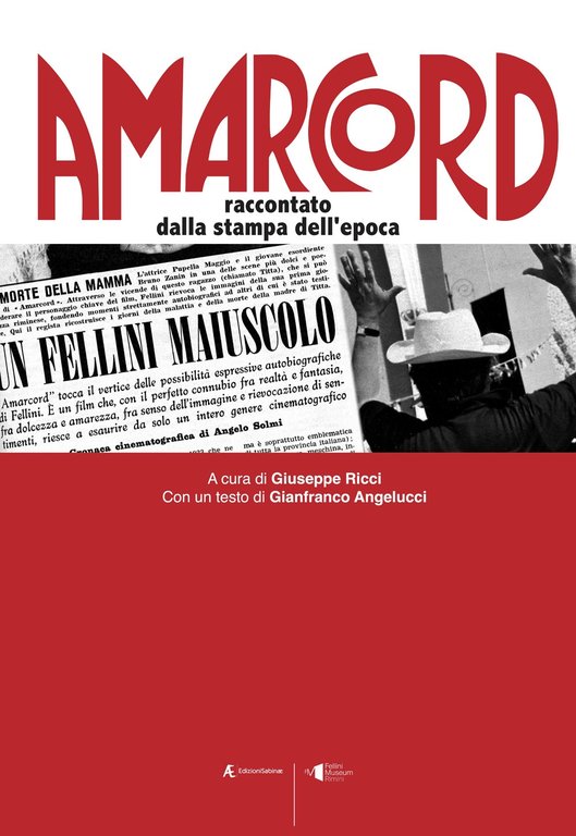 Amarcord. Raccontato dalla stampa dell'epoca, Roma, Edizioni Sabinae, 2023