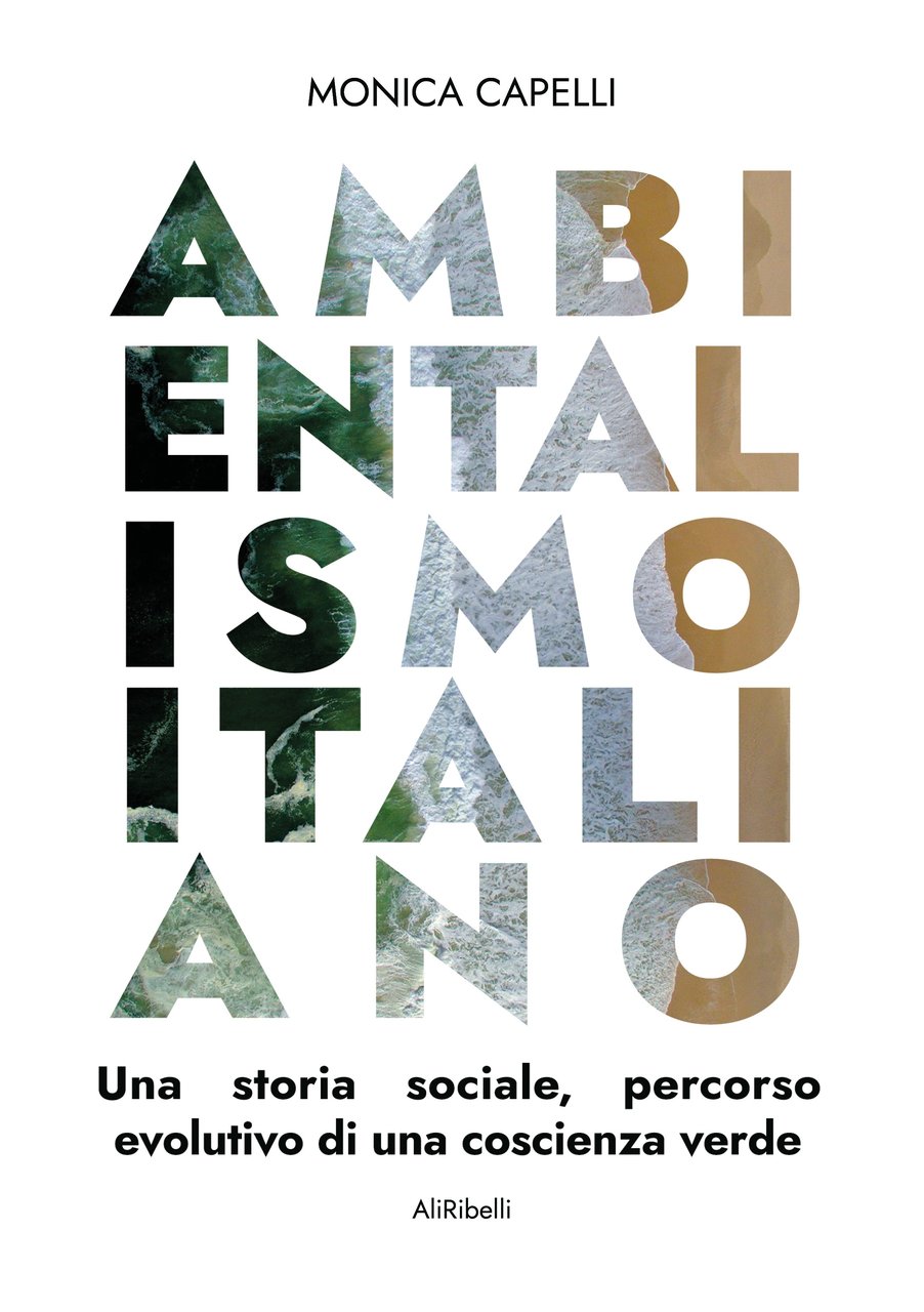 Ambientalismo italiano. Una storia sociale, percorso evolutivo di una coscienza …