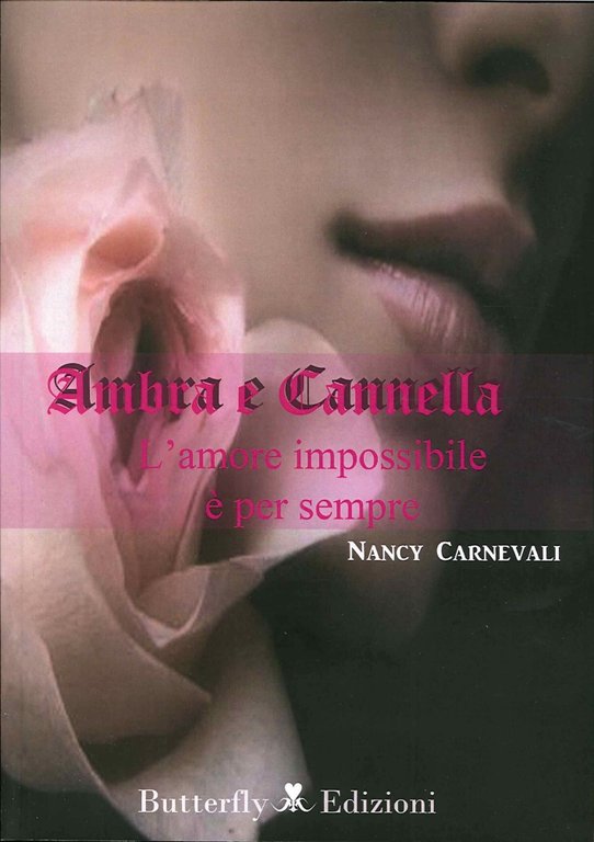 Ambra e cannella. L'amore impossibile è per sempre, Correggio, Butterfly Edizioni, 2015
