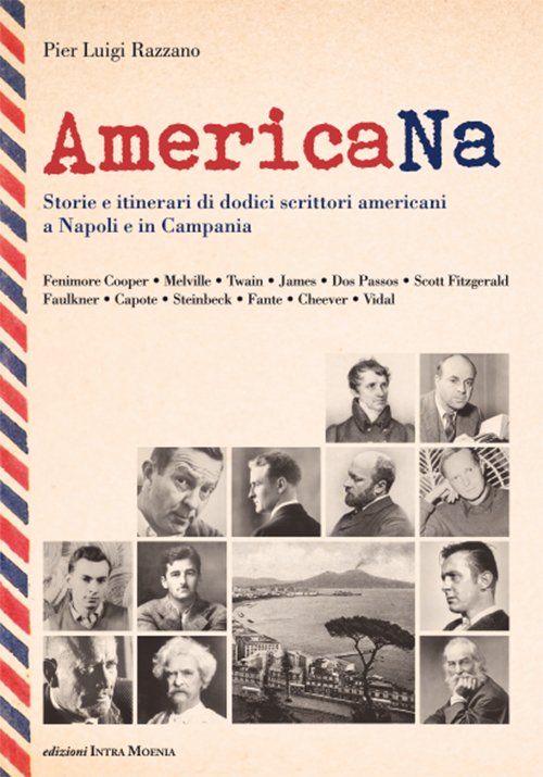 AmericaNa. Storie e itinerari di dodici scrittori americani a Napoli …
