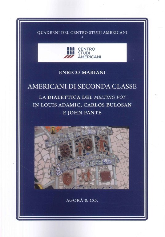 Americani di Seconda Classe. La Dialettica del Melting Pot in Louis Adamic, Carlos Bulosan e John Fante