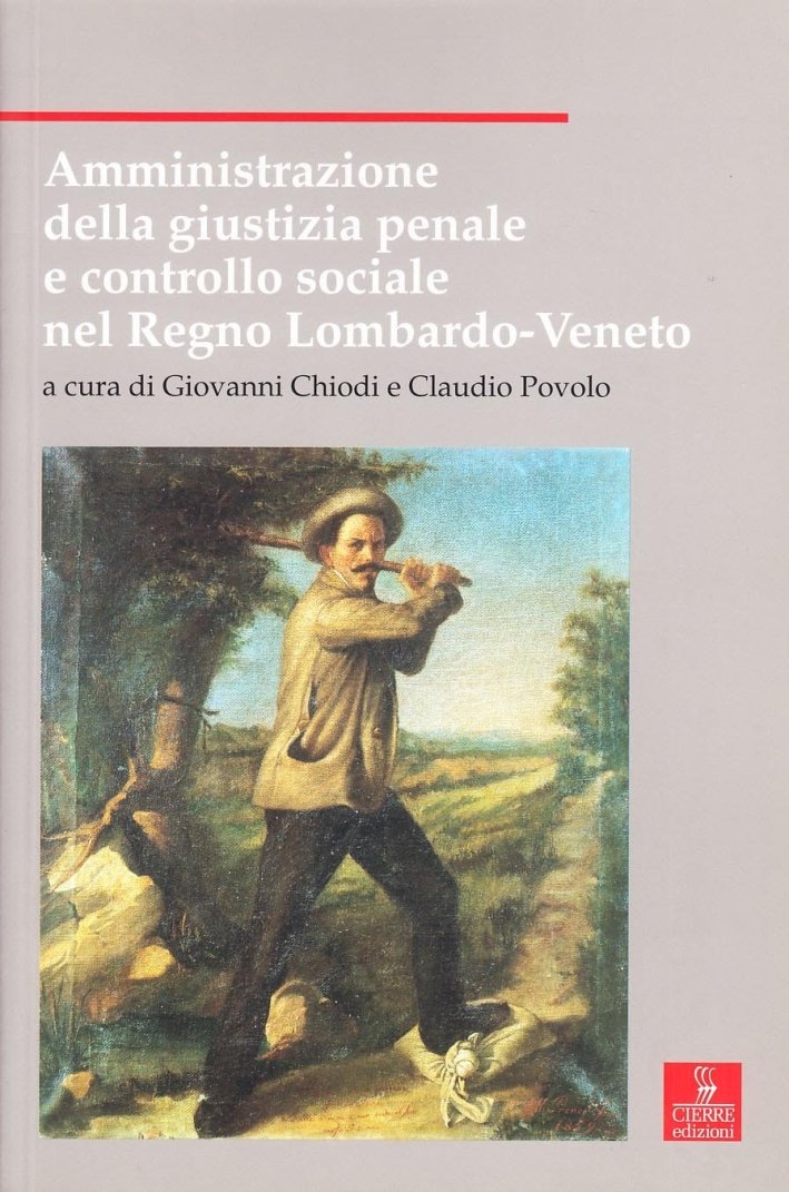 Amministrazione della giustizia penale e controllo sociale nel Regno Lombardo-Veneto