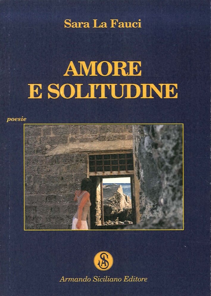 Amore e solitudine, Messina, Armando Siciliano Editore, 2014