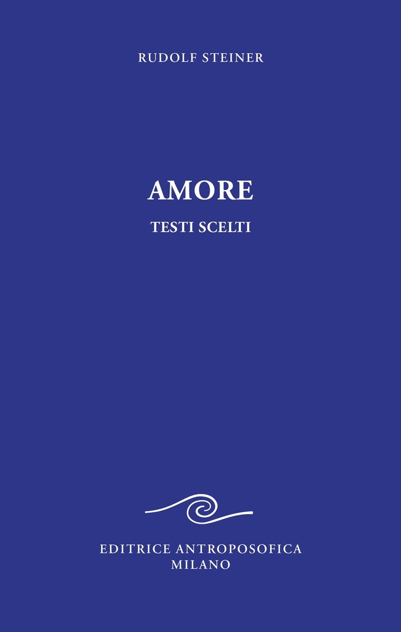 Amore. Testi scelti, Milano, Editrice Antroposofica, 2022
