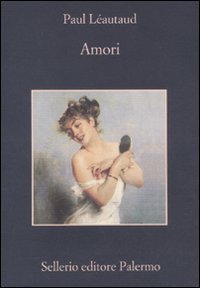 Amori, Palermo, Enzo Sellerio editore, 2011