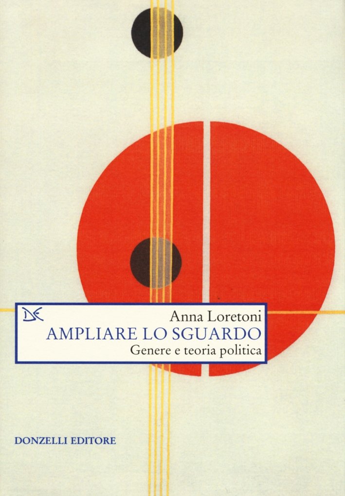 Ampliare lo sguardo. Genere e teoria politica, Roma, Donzelli Editore, …