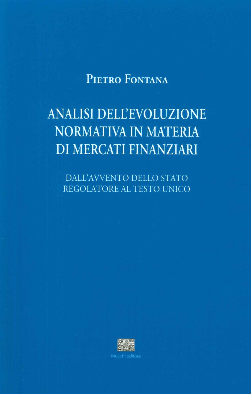 Analisi dell'evoluzione normativa in materia di mercati finanziari. Dall'avvento dello …