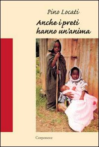 Anche i preti hanno un'anima, Bergamo, Corponove Editrice, 2001