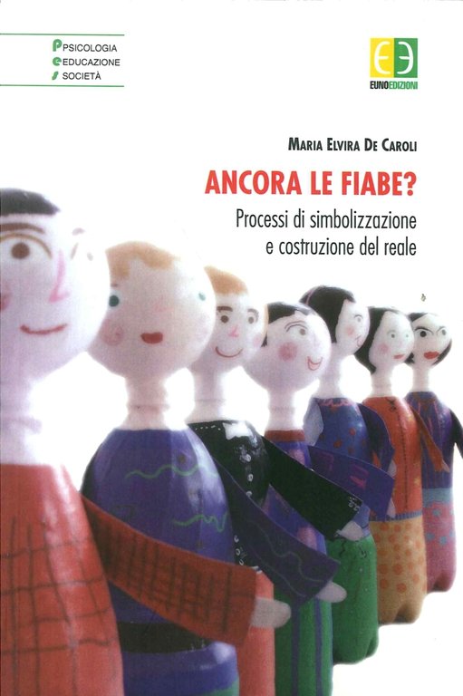 Ancora le Fiabe? Processi di Simbolizzazione e Costruzione del "Reale", Leonforte, Euno Edizioni, 2012