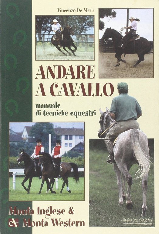 Andare a cavallo. Manuale di tecniche equestri. Ediz. illustrata, Ferrara di Monte Baldo, Mulino Don Chisciotte, 2007