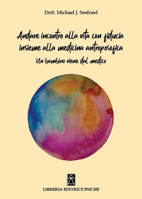 Andare incontro alla vita con fiducia insieme alla medicina antroposofica. …
