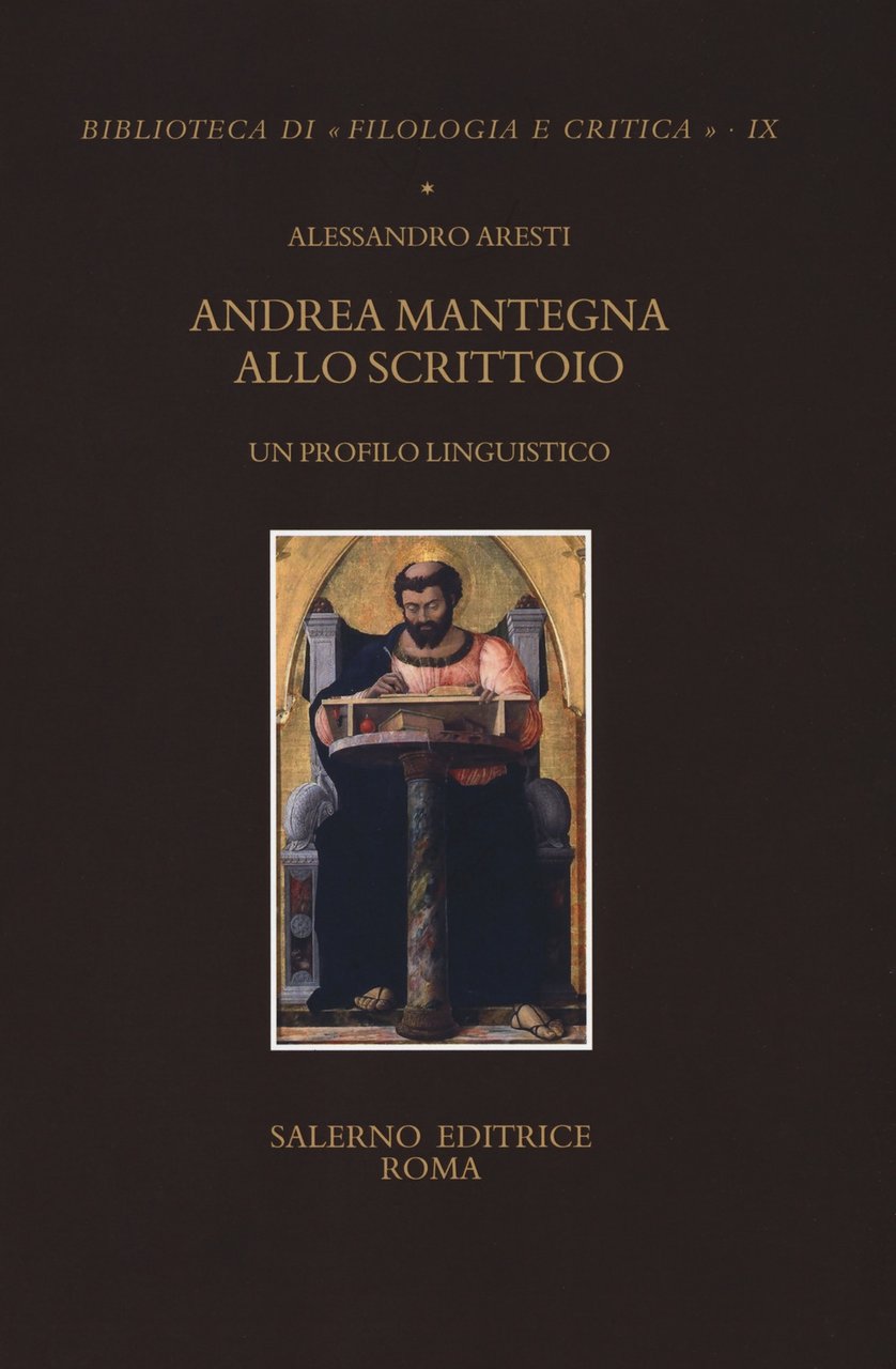 Andrea Mantegna allo scrittoio. Un profilo linguistico, Roma, Salerno Editrice, …