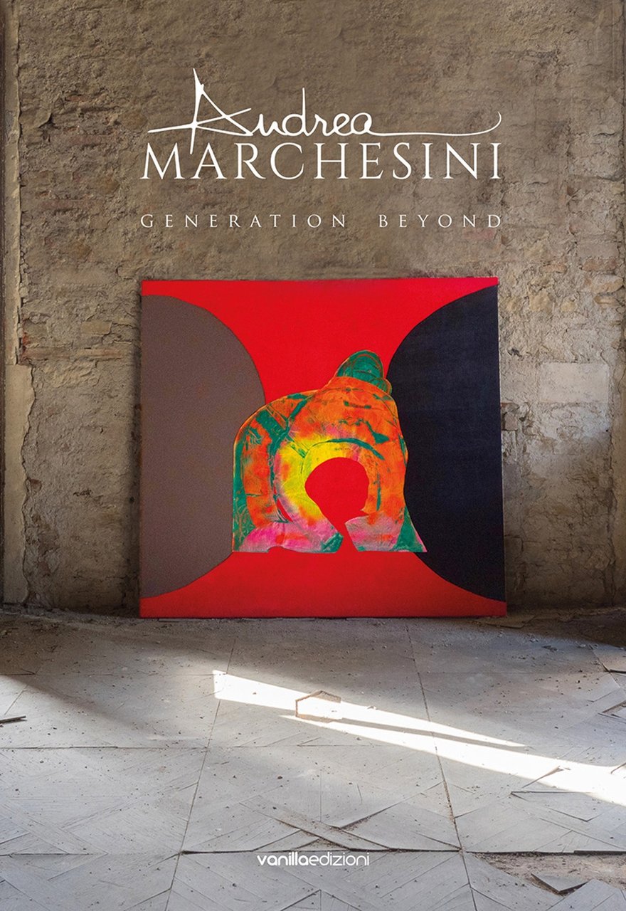 Andrea Marchesini. Generation Beyond, Albissola Marina, Vanilla Edizioni, 2021