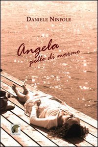 Angela pelle di marmo, Gallico di Reggio Calabria, Casa Editrice …