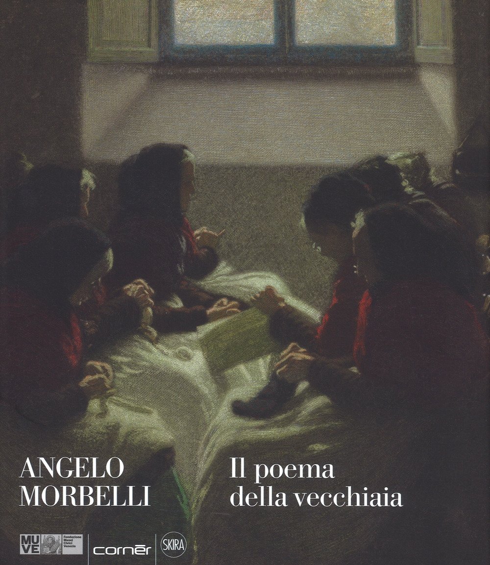 Angelo Morbelli. Il poema della vecchiaia.
