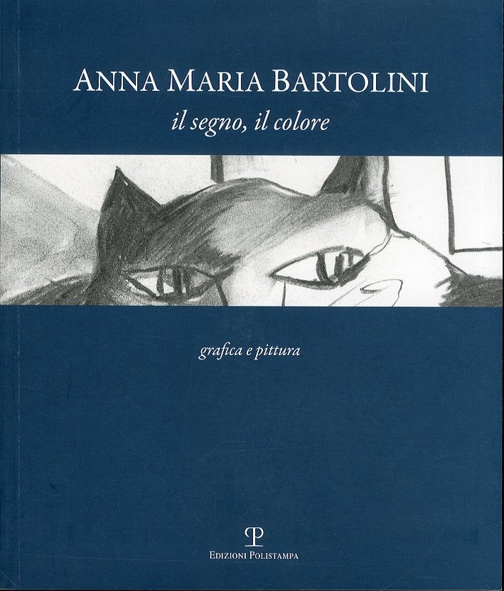 Anna Maria Bartolini. Il segno, il colore. Grafica e pittura, …