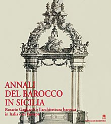 Annali del Barocco in Sicilia. 3. Rosario Gagliardi e l'architettura …