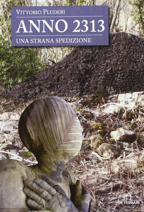 Anno 2313. Una strana spedizione, Genova, De Ferrari Editore, 2012