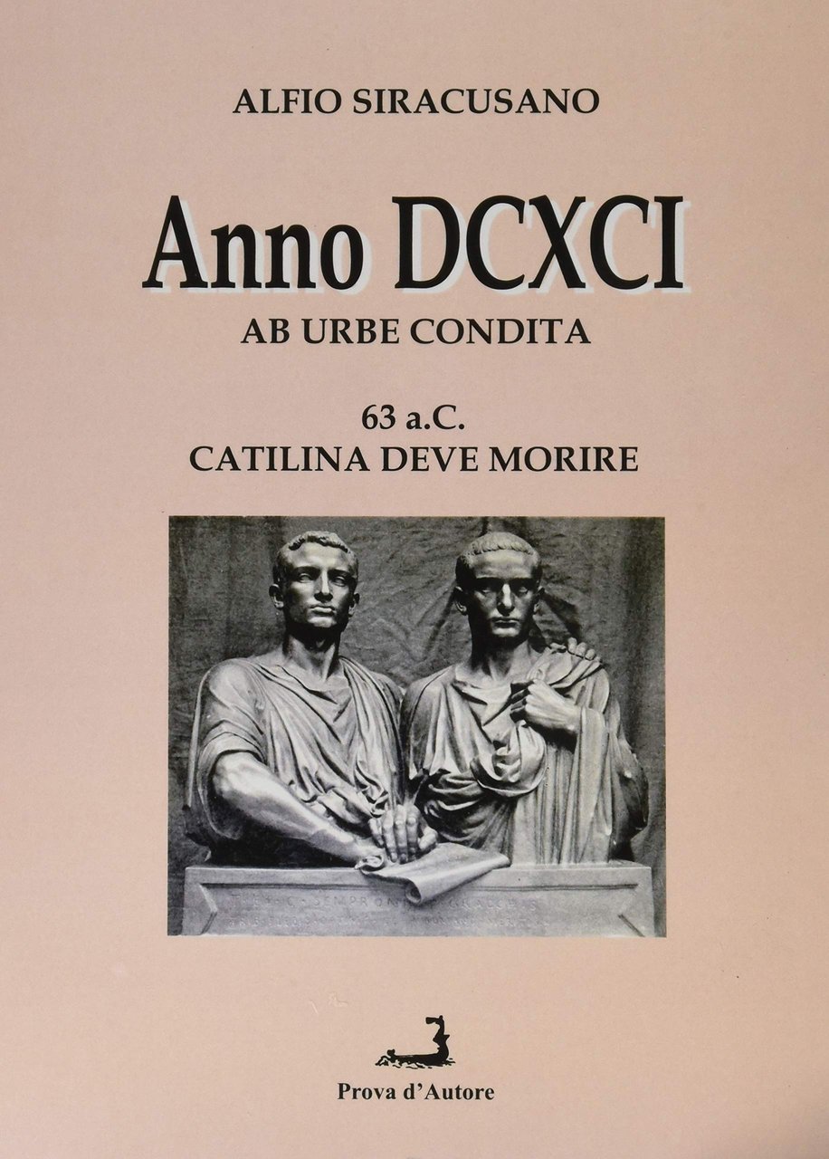 ANNO DCXCI AB URBE CONDITA (63 a. C. - catilina …