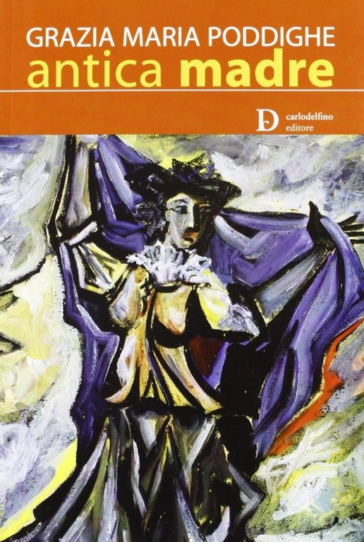 Antica madre, Sassari, Carlo Delfino Editore, 2008