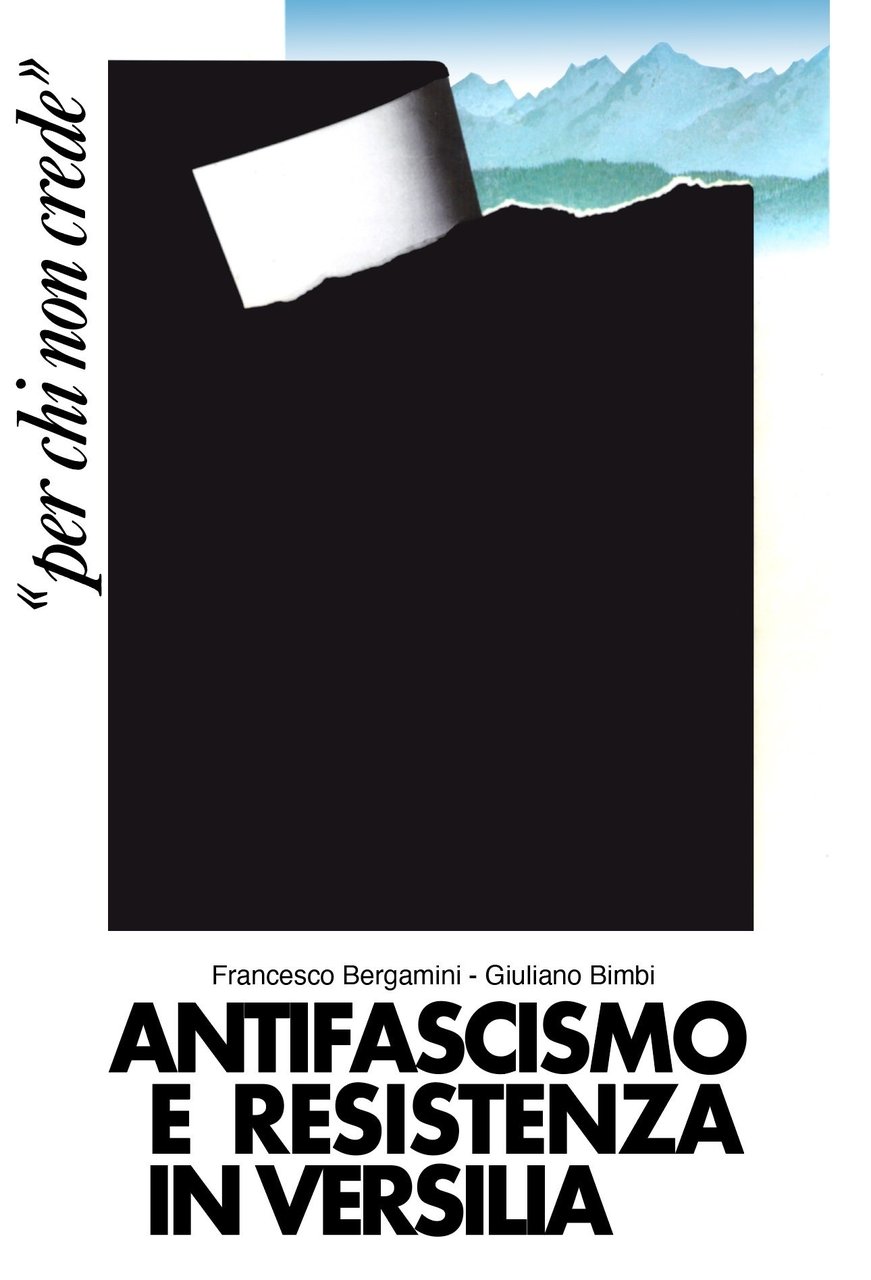 Antifascismo e Resistenza in Versila. Per chi non crede